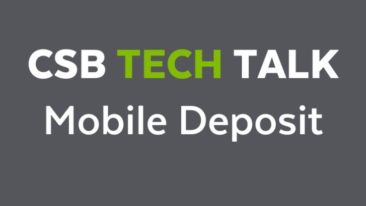 CSB Tech Talk - Mobile Deposit